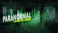 Paranormal: Caught On Camera