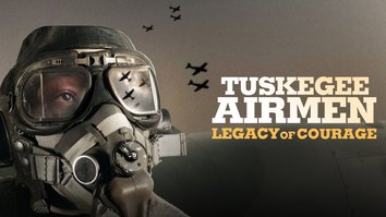 Tuskegee Airmen: Legacy Of Courage