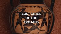 Lost Cities Of The Trojans