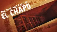 The Rise & Fall of El Chapo