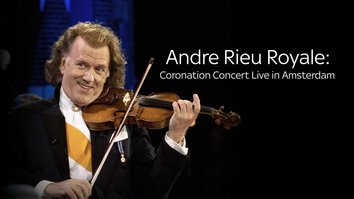 Andre Rieu Royale: Coronation Concert Live In Amsterdam