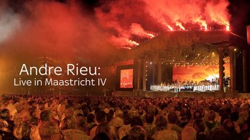 Andre Rieu: Live In Maastricht IV