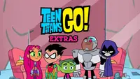 Teen Titans Go!: Extras