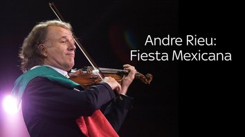 Andre Rieu: Fiesta Mexicana