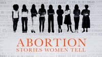 Abortion: Stories Women Tell