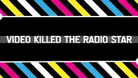 Video Killed The Radio Star