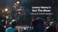 Lenny Henry's Got The Blues - Uncut Interviews