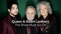 Queen + Adam Lambert: The Show Must Go On