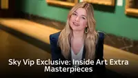 Sky VIP Exclusive: Inside Art Extra - Masterpieces