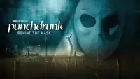 Punchdrunk: Behind The Mask