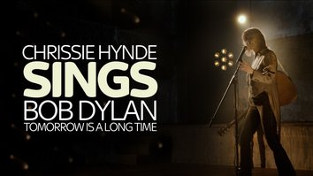Chrissie Hynde Sings Bob Dylan: Tomorrow Is a Long Time