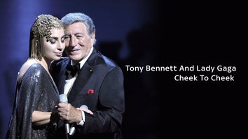 Tony Bennett And Lady Gaga Cheek to Cheek