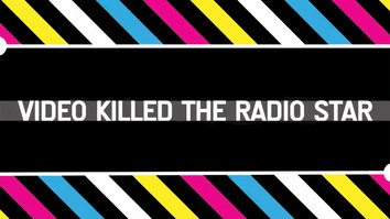 Blondie: Video Killed the Radio Star