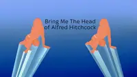 Bring Me The Head Of Alfred Hitchcock