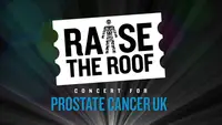 Raise The Roof! Concert For Prostate Cancer UK