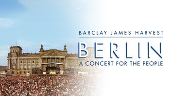 Barclay James Harvest: Berlin - a Concert for the People