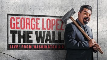 George Lopez: The Wall, Live From..