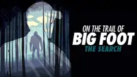 On The Trail Of Bigfoot: The Search