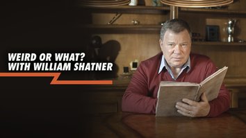 Weird Or What?  With William Shatner