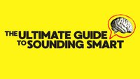 Ultimate Guide To Sounding Smart