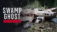 Swamp Ghost: WWII Plane Rescue