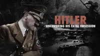 Hitler: Uncovering His Fatal Obsess