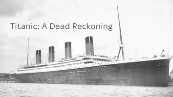 Titanic: A Dead Reckoning