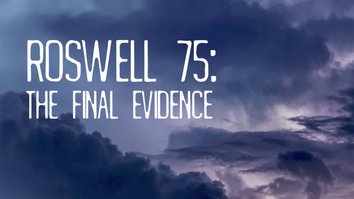 Roswell 75: The Final Evidence
