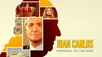 Juan Carlos: Downfall Of The King