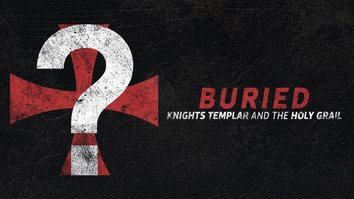 Buried: Knights Templar And The Holy Grail