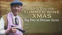 Last of the Summer Wine Xmas - Big Day at Dream Acres