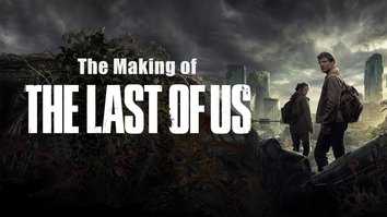 Making Of The Last Of Us