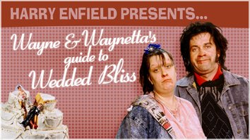 Harry Enfield Presents...: Wayne and Waynetta's Guide to Wedded Bliss