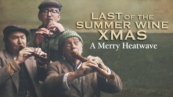 Last of the Summer Wine Xmas - A Merry Heatwave