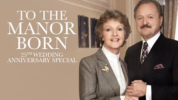 To the Manor Born: 25th Wedding Anniversary Special