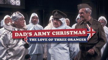 Dad's Army Christmas - The Love Of Three Oranges