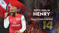 Tutti i gol di Henry nelle Coppe Europee